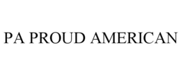 PA PROUD AMERICAN trademark