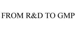 FROM R&D TO GMP trademark