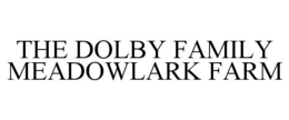 THE DOLBY FAMILY MEADOWLARK FARM trademark