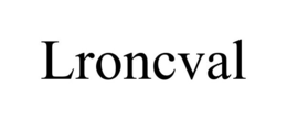 LRONCVAL trademark