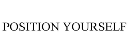POSITION YOURSELF trademark