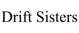 DRIFT SISTERS trademark