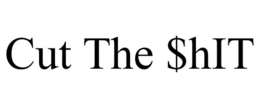 CUT THE $HIT trademark