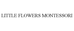 LITTLE FLOWERS MONTESSORI trademark