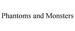 PHANTOMS AND MONSTERS trademark