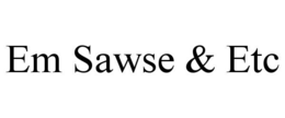 EM SAWSE & ETC trademark