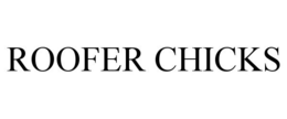ROOFER CHICKS trademark