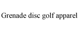 GRENADE DISC GOLF APPAREL trademark