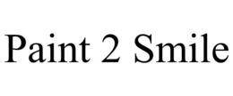 PAINT 2 SMILE trademark