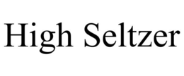 HIGH SELTZER trademark