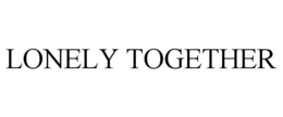 LONELY TOGETHER trademark
