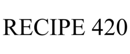 RECIPE 420 trademark