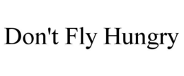 DON'T FLY HUNGRY trademark