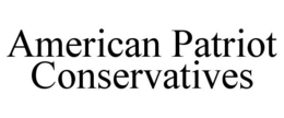 AMERICAN PATRIOT CONSERVATIVES trademark