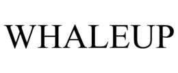 WHALEUP trademark