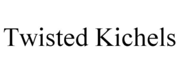 TWISTED KICHELS trademark