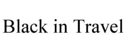 BLACK IN TRAVEL trademark