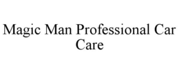 MAGIC MAN PROFESSIONAL CAR CARE trademark