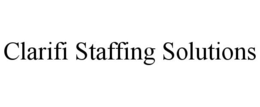 CLARIFI STAFFING SOLUTIONS trademark