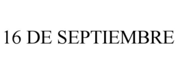 16 DE SEPTIEMBRE trademark