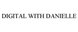 DIGITAL WITH DANIELLE trademark