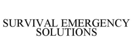 SURVIVAL EMERGENCY SOLUTIONS trademark