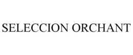 SELECCION ORCHANT trademark