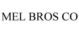 MEL BROS CO trademark