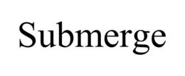 SUBMERGE trademark
