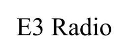 E3 RADIO trademark
