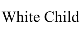 WHITE CHILD trademark