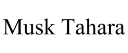 MUSK TAHARA trademark