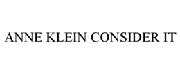 ANNE KLEIN CONSIDER IT trademark