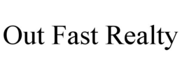 OUT FAST REALTY trademark