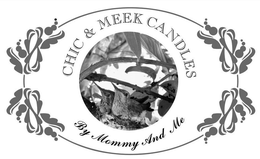 CHIC & MEEK CANDLES BY MOMMY AND ME trademark