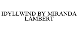 IDYLLWIND BY MIRANDA LAMBERT trademark
