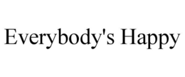 EVERYBODY'S HAPPY trademark