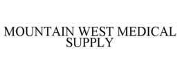 MOUNTAIN WEST MEDICAL SUPPLY trademark