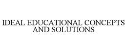 IDEAL EDUCATIONAL CONCEPTS AND SOLUTIONS trademark