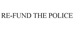 RE-FUND THE POLICE trademark