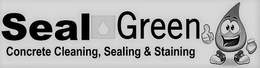 SEAL GREEN CONCRETE CLEANING, SEALING AND STAINING trademark