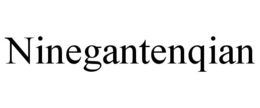 NINEGANTENQIAN trademark