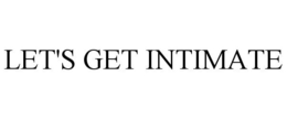 LET'S GET INTIMATE trademark
