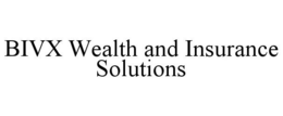 BIVX WEALTH AND INSURANCE SOLUTIONS trademark