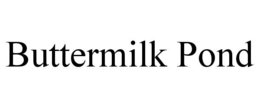 BUTTERMILK POND trademark