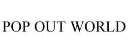 POP OUT WORLD trademark