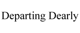DEPARTING DEARLY trademark