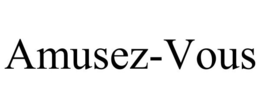 AMUSEZ-VOUS trademark