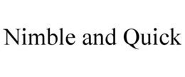 NIMBLE AND QUICK trademark