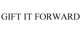 GIFT IT FORWARD trademark